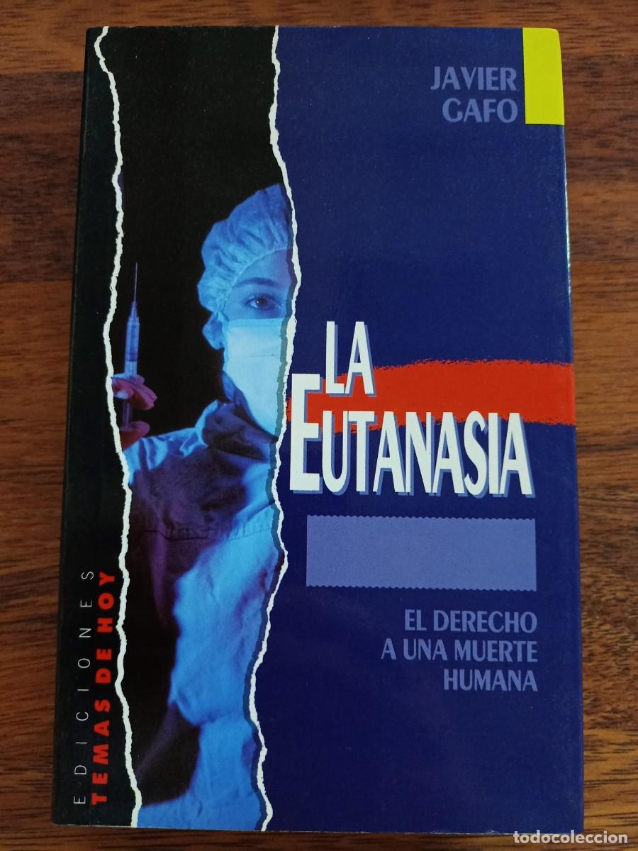 Libros: LA EUTANASIA. EL DERECHO A UNA MUERTE HUMANA, de JAVIER GAFO - Foto 1