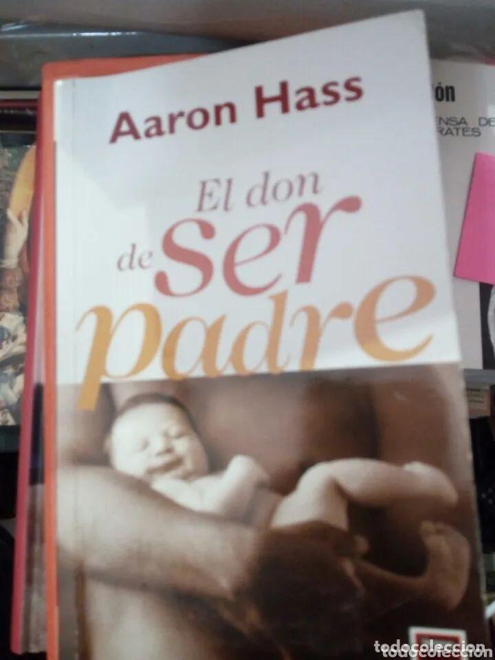 Libros: El don de ser padre, Aaron Hass, ed. Vergara - Aaron Hass - Foto 2