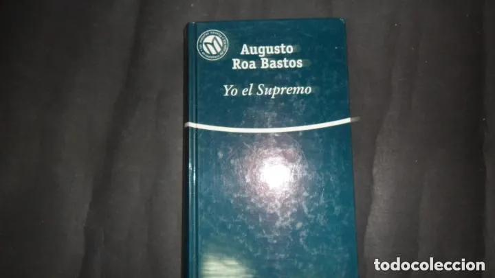 Libros: Yo el supremo - Augusto Antonio Roa Bastos, Milagros Ezquerro, Iris Gim&eacute;nez - Foto 1
