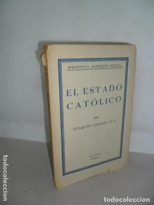 Libros: El estado cat&oacute;lico - Joaqu&iacute;n Azpiazu, - Foto 1