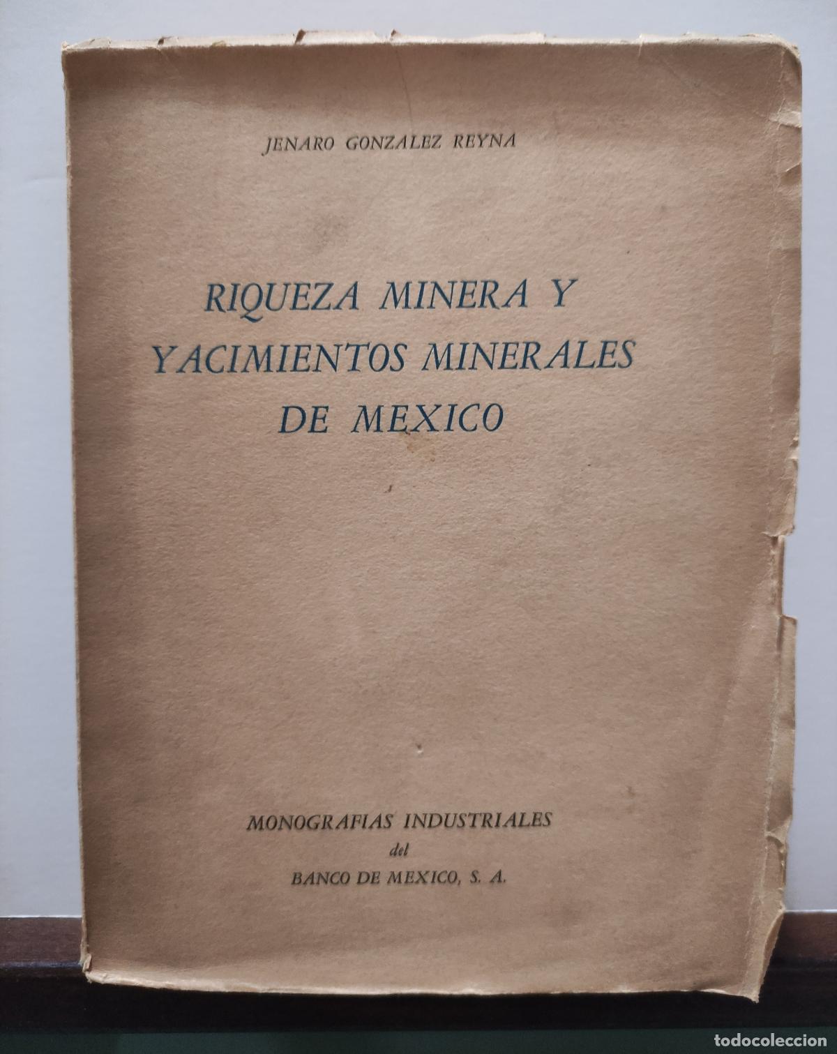 books: RIQUEZA MINERA Y YACIMIENTOS MINERALES DE MEXICO - JENARO GONZALEZ REYNA