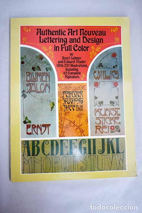 Libros: Authentic art nouveau lettering and design : in full color.- Lehner, Josef; Mader, Eduard