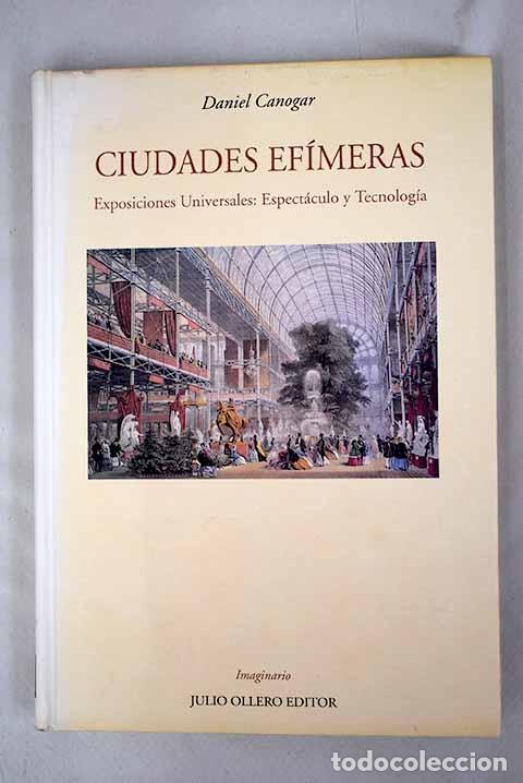 Libros: Ciudades ef&iacute;meras: exposiciones universales, espect&aacute;culo y tecnolog&iacute;a.- Canogar, Daniel - Foto 1