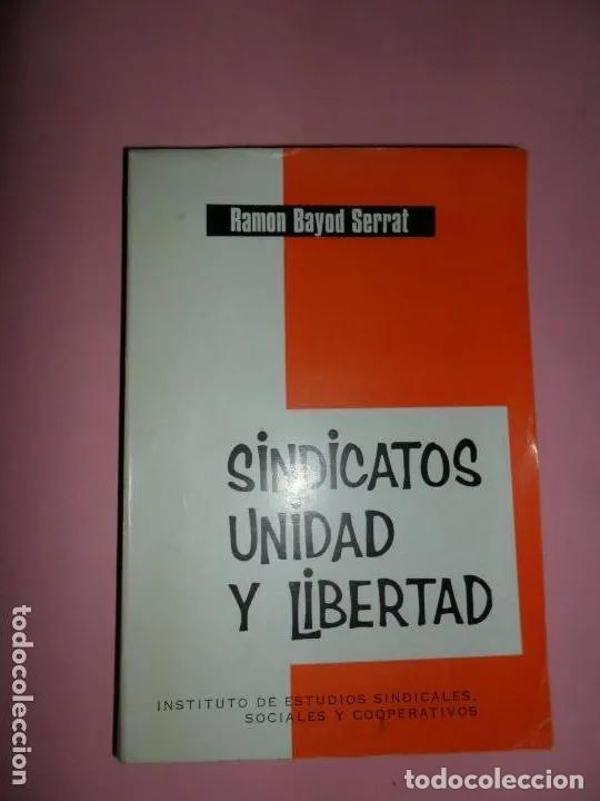 Libri di seconda mano: Sindicatos, unidad y libertad - Ram&oacute;n Bayod Serrat