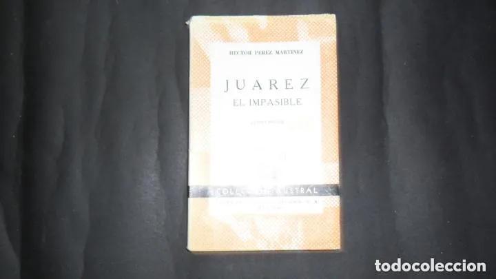 Libros: Ju&aacute;rez el Impasible - H&eacute;ctor P&eacute;rez Mart&iacute;nez - Foto 1