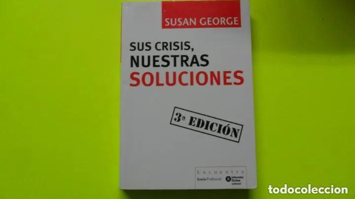 Libros: Sus crisis, nuestras soluciones - Susan George - Foto 1