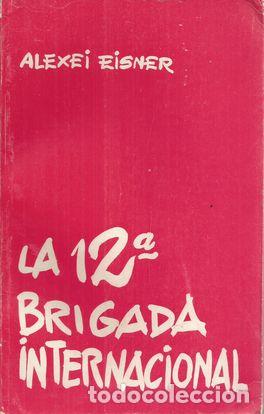 Libros: LA 12&ordf; BRIGADA INTERNACIONAL - EISNER, ALEXEI - Foto 1