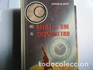 Libros: DEL RELOJ DE SOL AL CRON&Oacute;METRO - Loske,Lothar M. - Foto 1