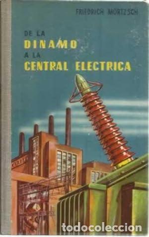 Libri di seconda mano: DE LA DINAMO A LA CENTRAL EL&Eacute;CTRICA - Mortzsch,Friedrich