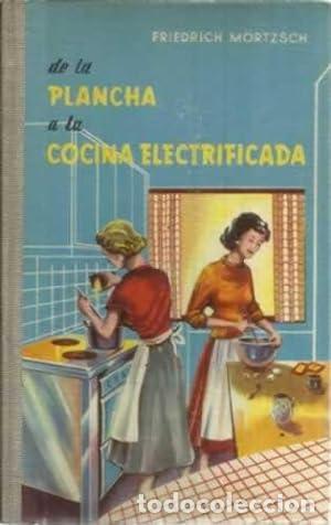 Libri di seconda mano: DE LA PLANCHA A LA COCINA ELECTRIFICADA - Mortzsch,Friedrich