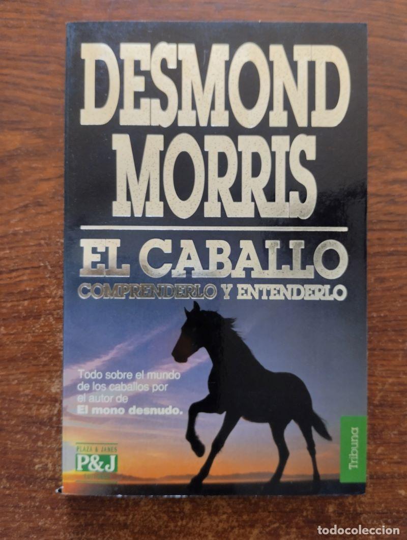 Libros: El caballo. Comprenderlo y entenderlo - Desmond Morris - Foto 1