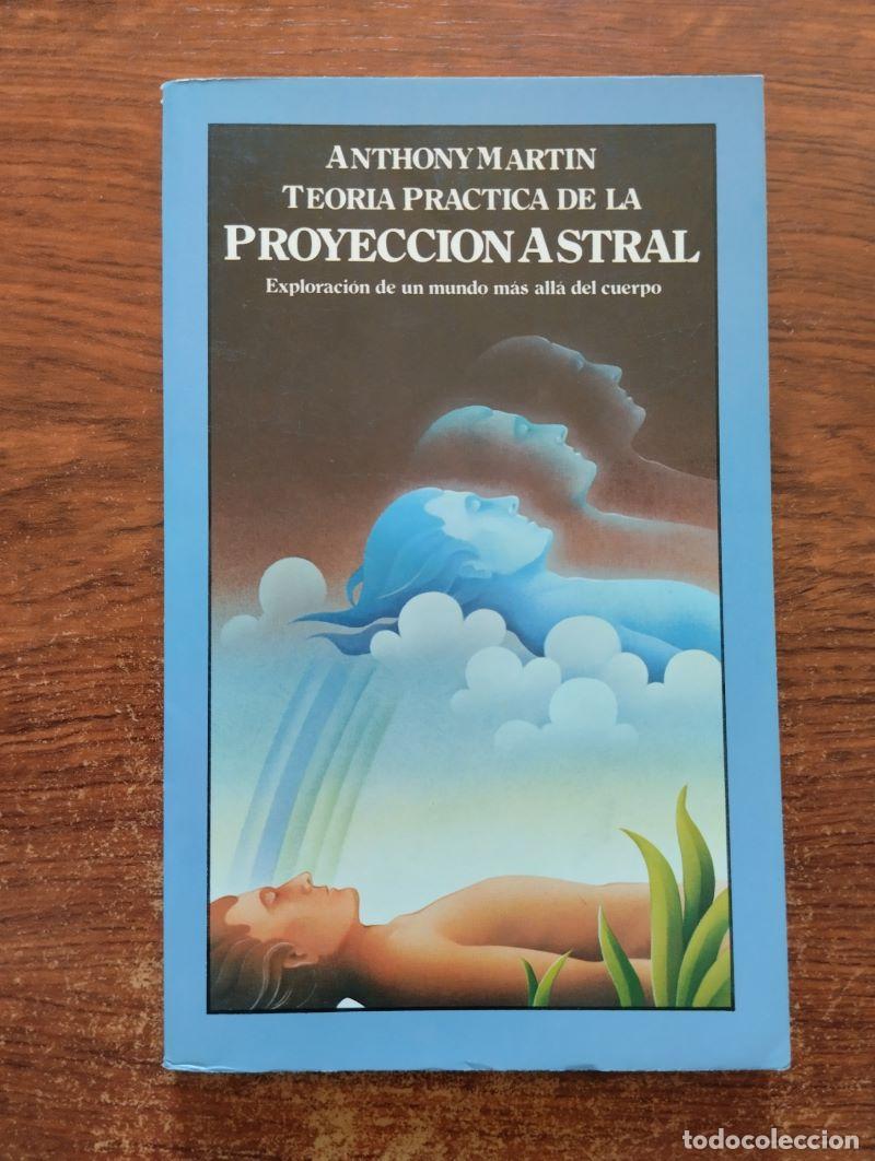 Libros: Teor&iacute;a y pr&aacute;ctica de la proyecci&oacute;n astral - Anthony Martin - Foto 1