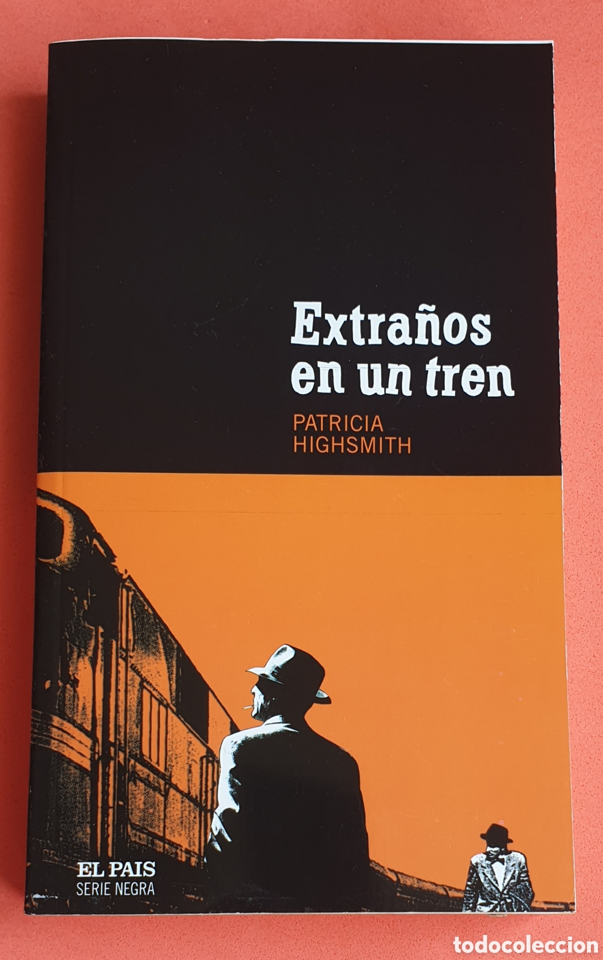Libros: Extra&ntilde;os en un tren. Patricia Highsmith. El Pa&iacute;s. - Foto 1