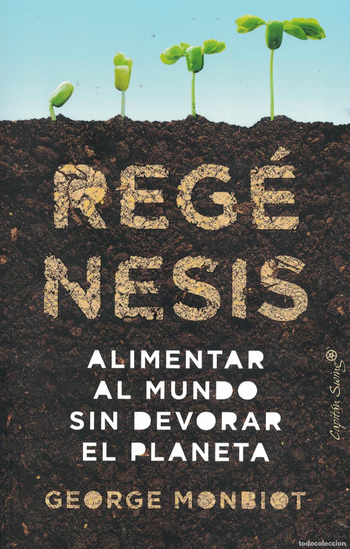 Libros: Reg&eacute;nesis &laquo;Alimentar al mundo sin devorar el planeta&raquo; - George Monbiot - Foto 1