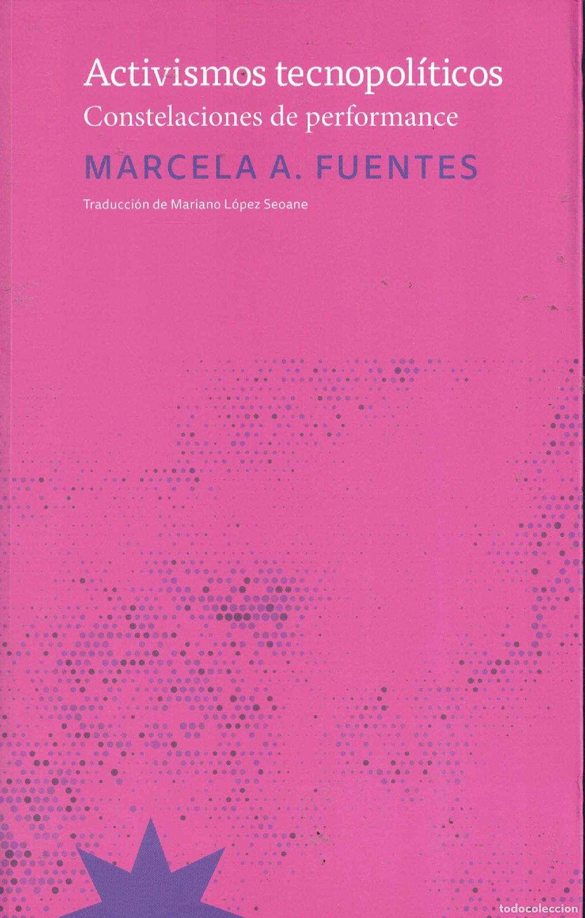 Libros: Activismos tecnopol&iacute;ticos &laquo;Constelaciones de performance&raquo; - Marcela Fuentes
