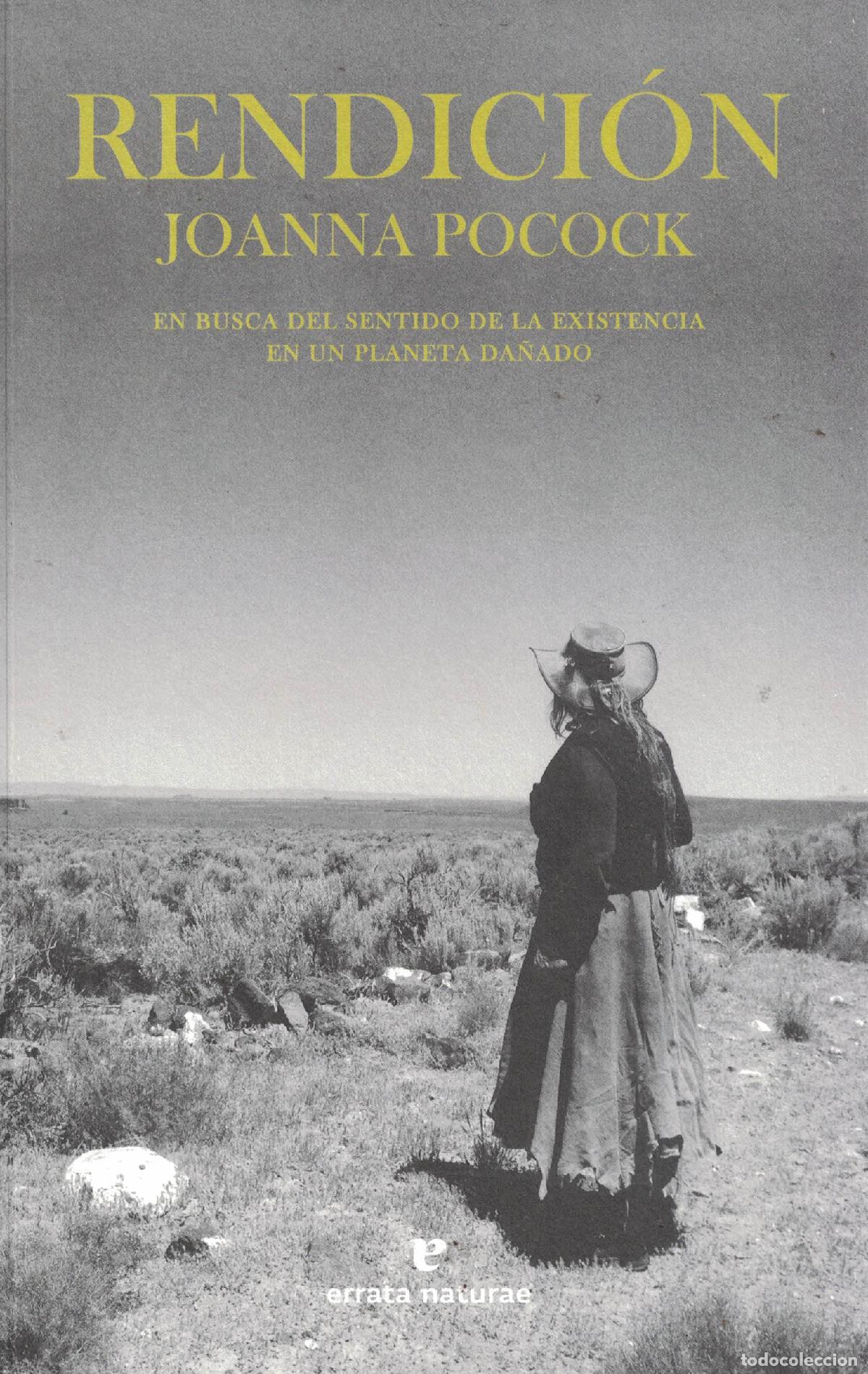 Libros: Rendici&oacute;n &laquo;En busca del sentido de la existencia en un planeta da&ntilde;ado&raquo; - Joanna Pocock - Foto 1