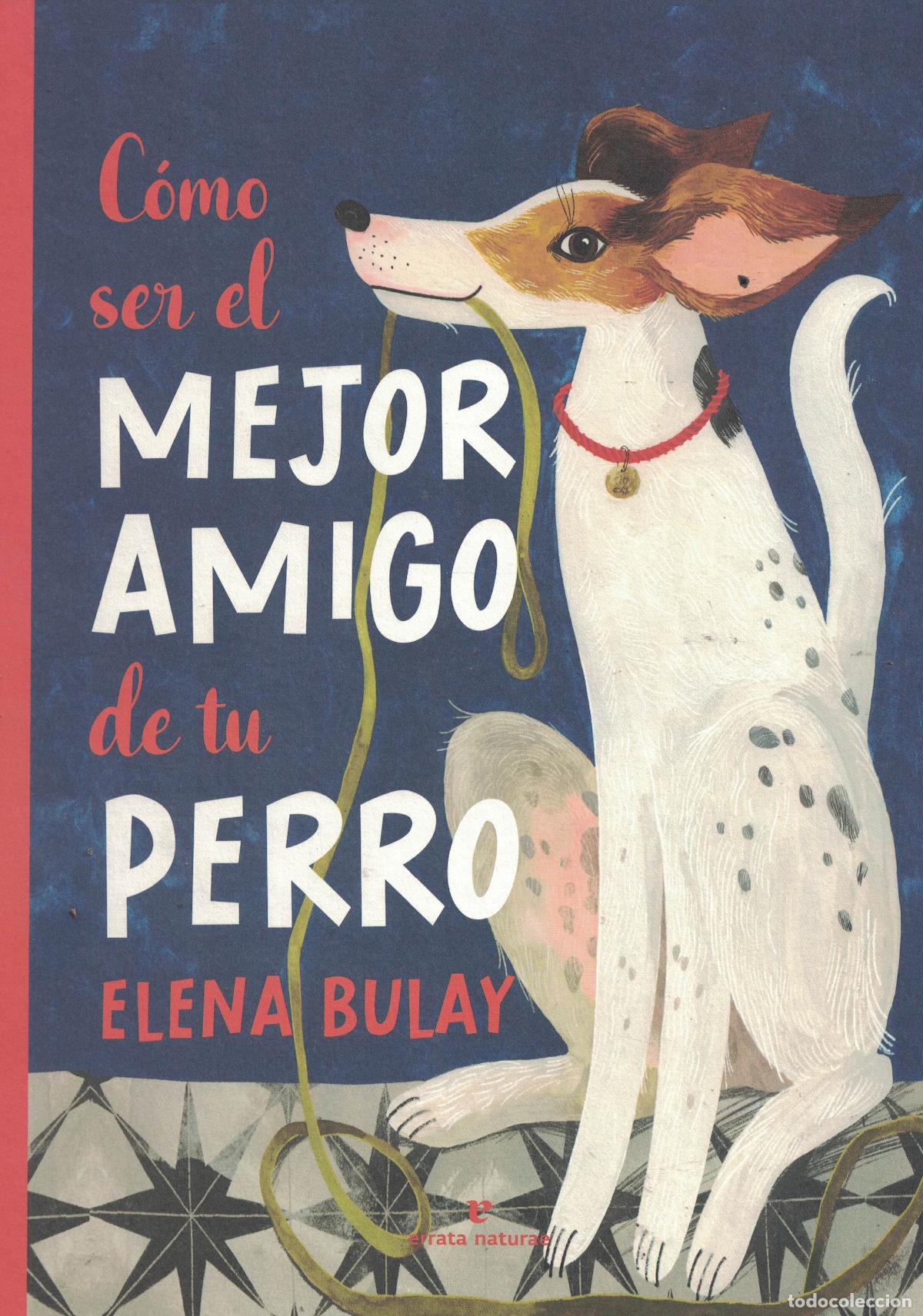 Libros: C&oacute;mo ser el mejor amigo de tu perro - Elena Bulay - Foto 1