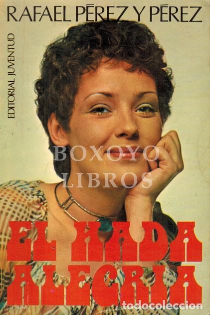 Libros: P&Eacute;REZ Y P&Eacute;REZ, Rafael. El hada Alegr&iacute;a. Novela - Foto 1