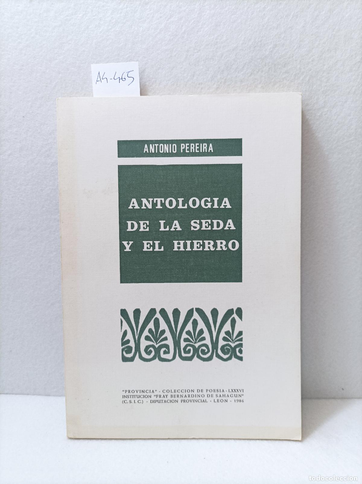 Libros: PEREIRA, Antonio: - Antolog&iacute;a de la seda y el hierro. - Foto 1