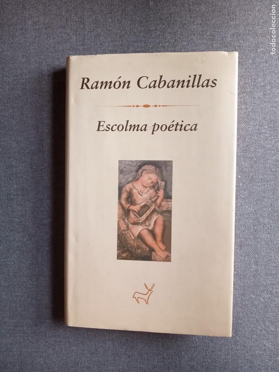 Libros: ESCOLMA PO&Eacute;TICA, Ram&oacute;n Cabanillas - Foto 1