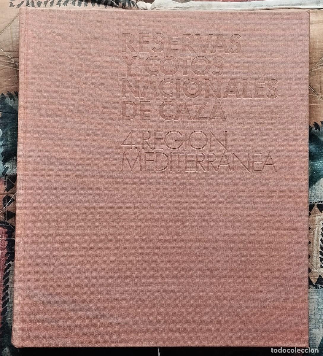 Libros: RESERVAS Y COTOS NACIONALES DE CAZA. TOMO 4 - REGION MEDITERRANEA