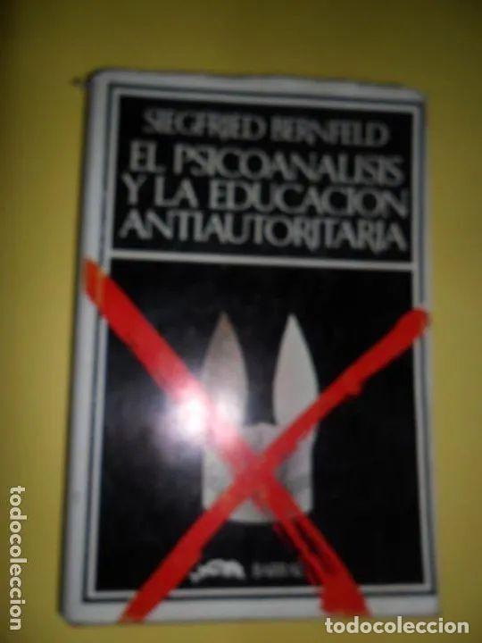 Libros: El psicoan&aacute;lisis y la educaci&oacute;n antiautoritaria - Siegfried Bernfeld - Foto 1