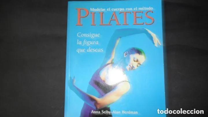 Libros: Modelar el cuerpo con el m&eacute;todo Pilates - Anna Selby, Alan Herdman - Foto 1