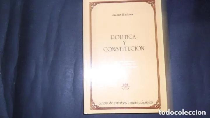 Libros: Pol&iacute;tica y Constituci&oacute;n - Jaime Balmes - Foto 1