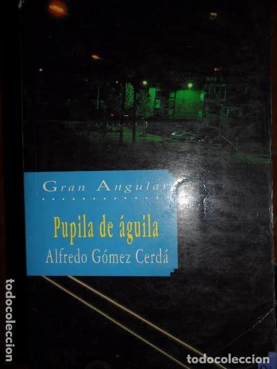 Libros: Pupila de &aacute;guila - Alfredo G&oacute;mez Cerd&aacute; - Foto 1