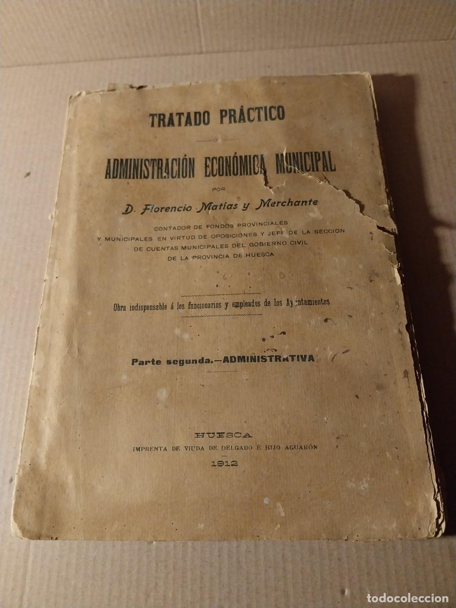 Libri di seconda mano: TRATADO PR&Aacute;CTICO ADMINISTRACI&Oacute;N ECON&Oacute;MICA MUNICIPAL. A&Ntilde;O 1912. HUESCA