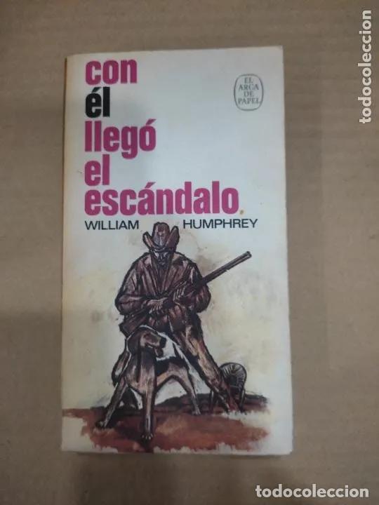 Libros: Con &eacute;l lleg&oacute; el esc&aacute;ndalo - William Humphrey - Foto 1