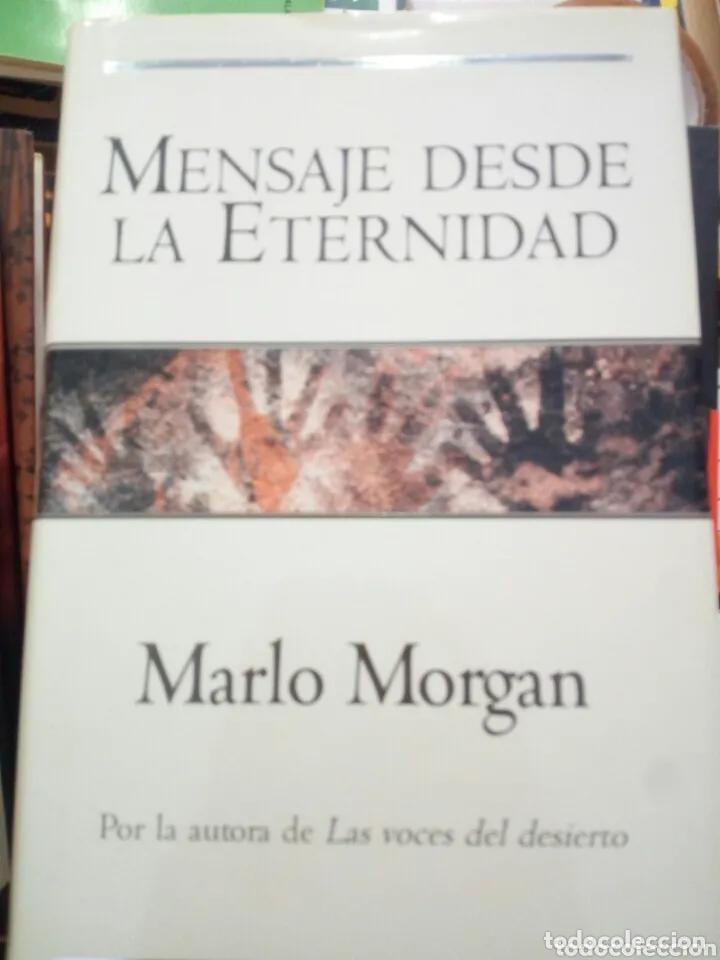 Libros: Mensaje desde la eternidad, Marlo Morgan, ediciones B - Marlo Morgan - Foto 1
