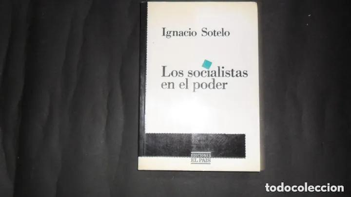 Libros: Los socialistas en el poder, Ignacio Sotelo, Ed. El Pa&iacute;s - Ignacio Sotelo - Foto 1