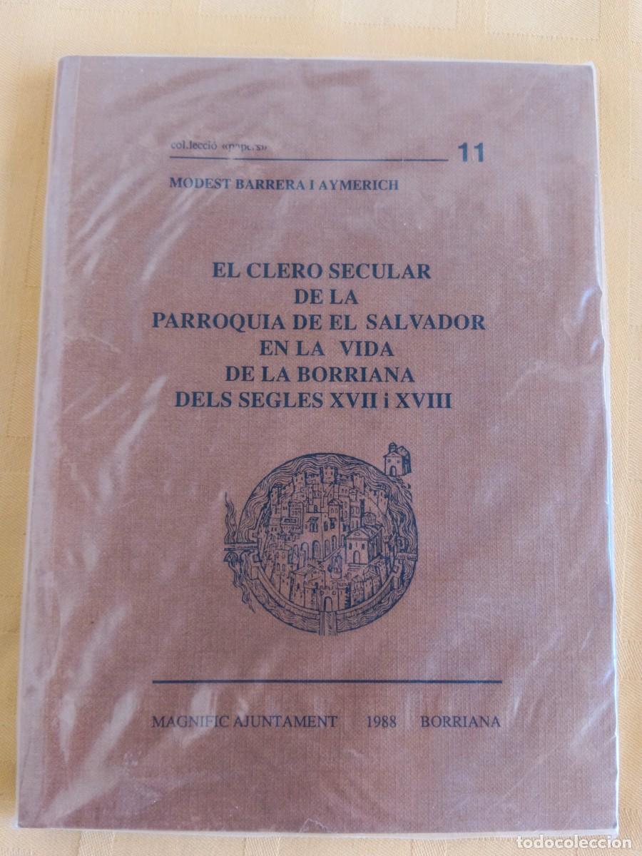 Libros: EL CLERO SECULAR DE LA PARROQUIA DE EL SALVADOR EN LA VIDA DE LA BORRIANA DELS SEGLES XVII I XVIII -