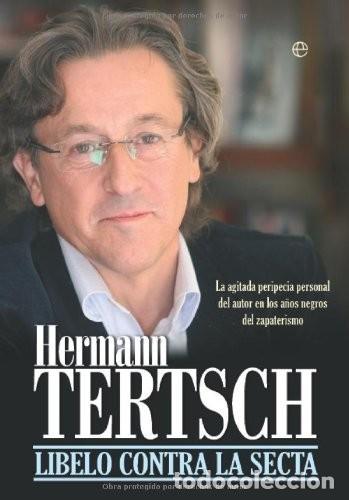 Libros: LIBELO CONTRA LA SECTA Herman Tertsch. FIRMADO Y DEDICADO POR AUTOR.Derecha medi&aacute;tica.Fake News