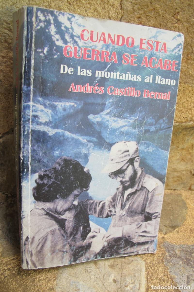 B&uuml;cher: CUANDO ESTA GUERRA SE ACABE, DE LAS MONTA&Ntilde;AS AL LLANO. ANDRES CASTILLO BERNAL CUBA HABANA REVOLUCION