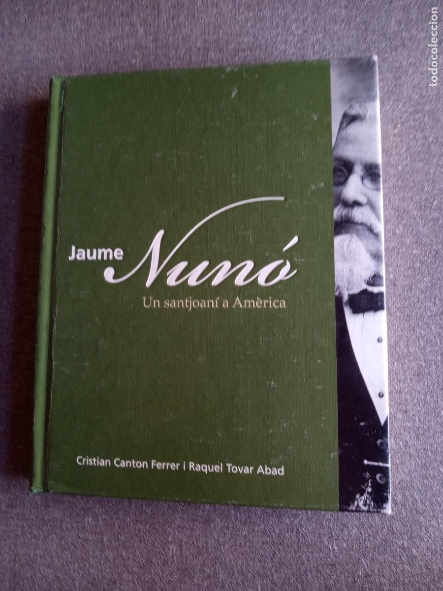 Libros: JAUME NUN&Oacute;, Un santjoan&iacute; a Am&egrave;rica, Cristian Canton Ferrer i Raquel Tovar Abad
