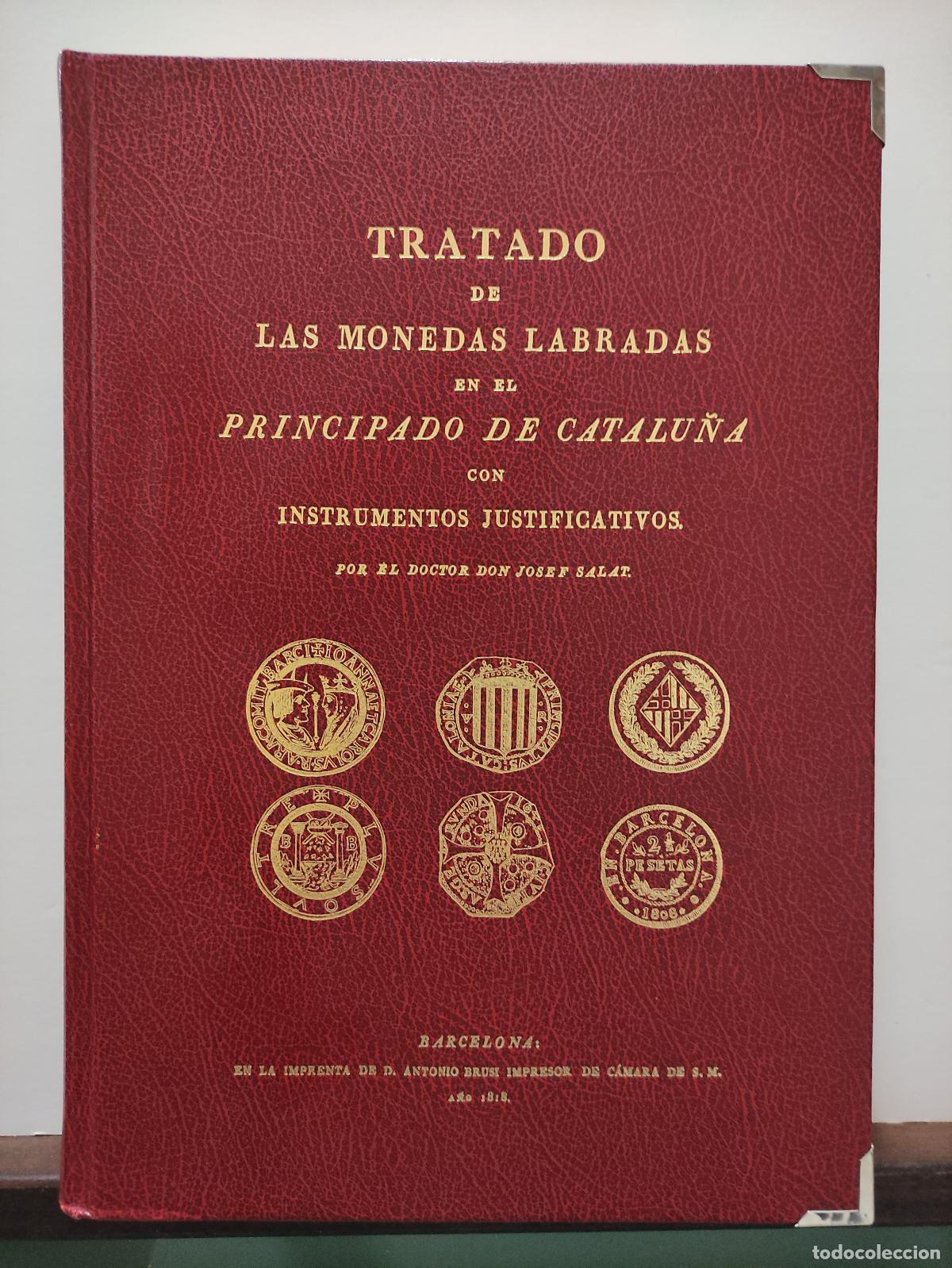 Libros: TRATADO DE MONEDAS LABRADAS EN EL PRINCIPADO DE CATALUNYA CON INSTRUMENTOS JUSTIFICATIVOS - TOMO I -