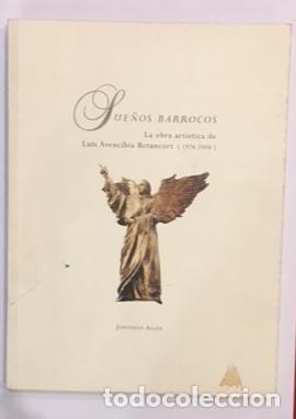 Libros: ALLEN, Jonathan. - Sue&ntilde;os barrocos. La obra art&iacute;stica de Luis Arencibia Betancort. 1976 - 2006.