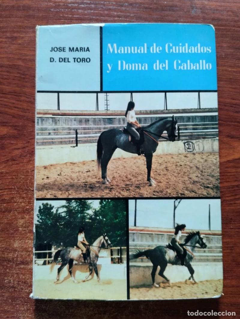 Libros: Manual de cuidados y doma del caballo - Jos&eacute; Mar&iacute;a D. del Toro - Foto 1