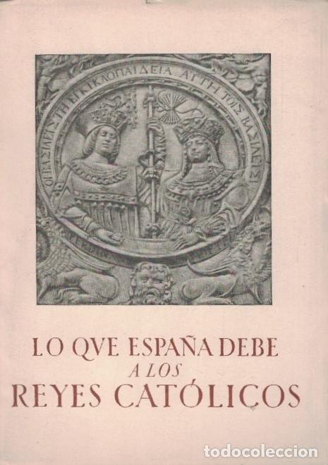 Libros: LO QUE ESPA&Ntilde;A DEBE A LOS REYES CAT&Oacute;LICOS. - Lozoya. Marqu&eacute;s de, - Foto 1