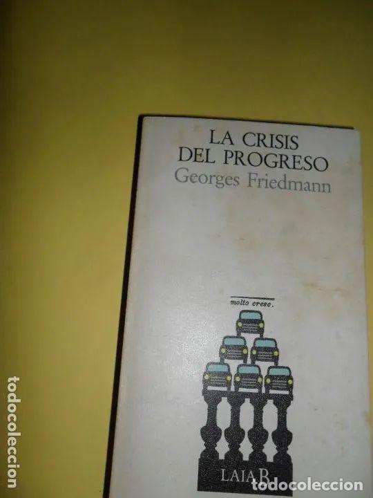 Libros: La crisis del progreso, Georges Friedmann, ed. LAIA - Georges Friedmann - Foto 2