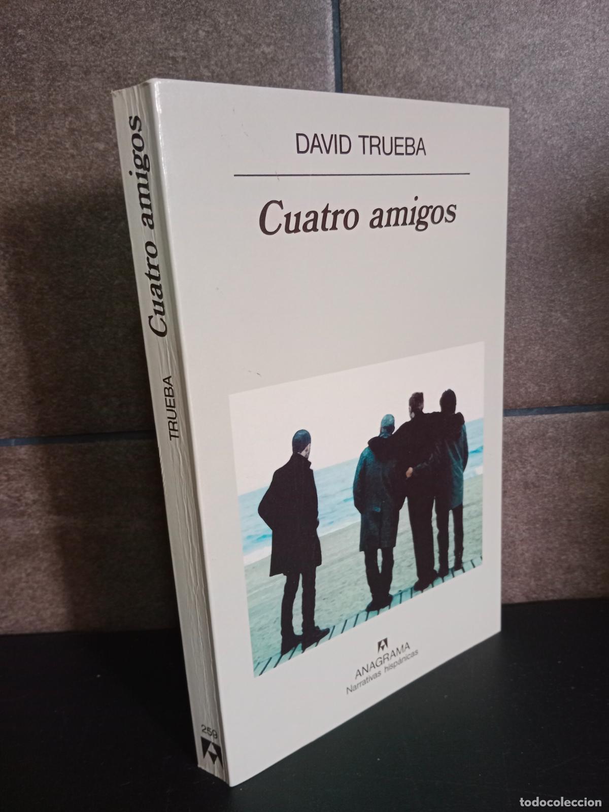 Libros: Cuatro amigos: 259 (Narrativas hisp&aacute;nicas). David Trueba. - Foto 1