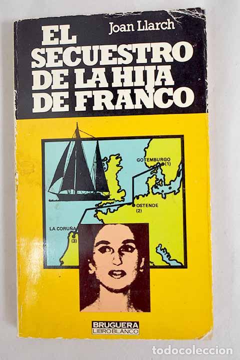 Libros: El secuestro de la hija de Franco.- Llarch, Joan - Foto 1
