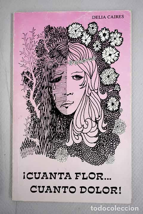 Libros: &iexcl;Cuanta flor.cuanto dolor.- Caires, Delia - Foto 1