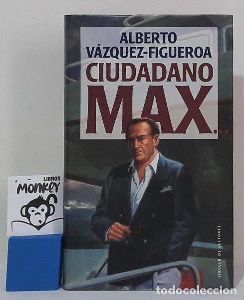Libros: Ciudadano Max... - Alberto V&aacute;zquez-Figueroa - Foto 1