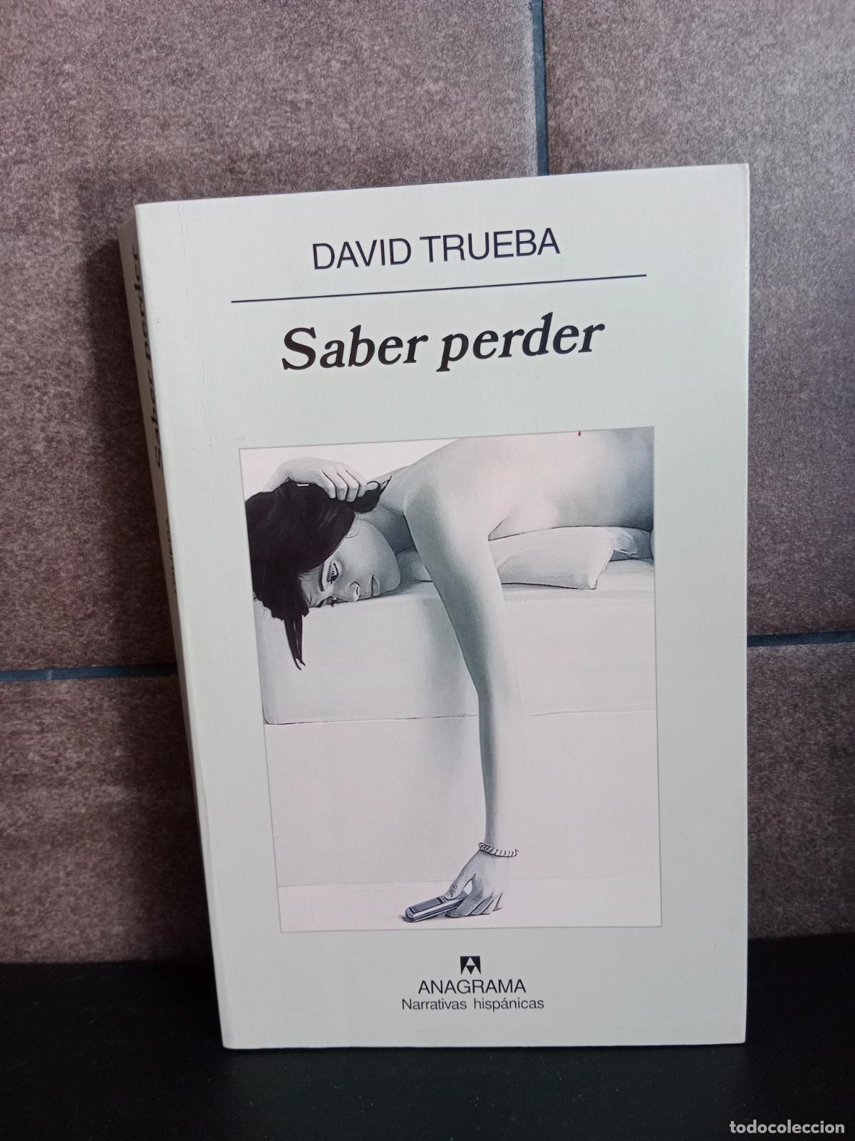 Libros: Saber perder: 429 (Narrativas hisp&aacute;nicas). David Trueba. - Foto 1