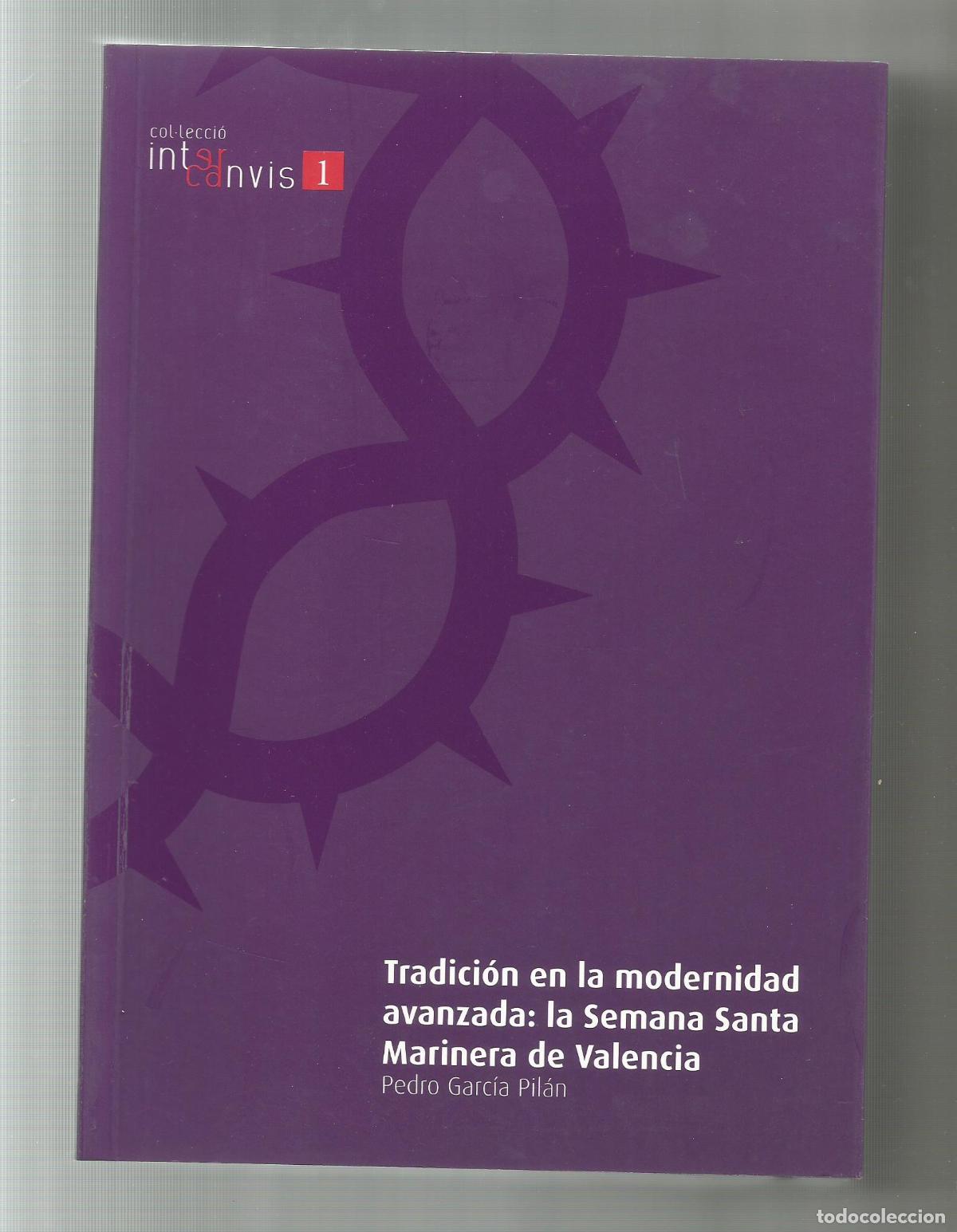 Libros: Tradici&oacute;n en la modernidad avanzada: la Semana Santa Marinera de Valencia. - GARC&Iacute;A PIL&Aacute;N, Pedro: