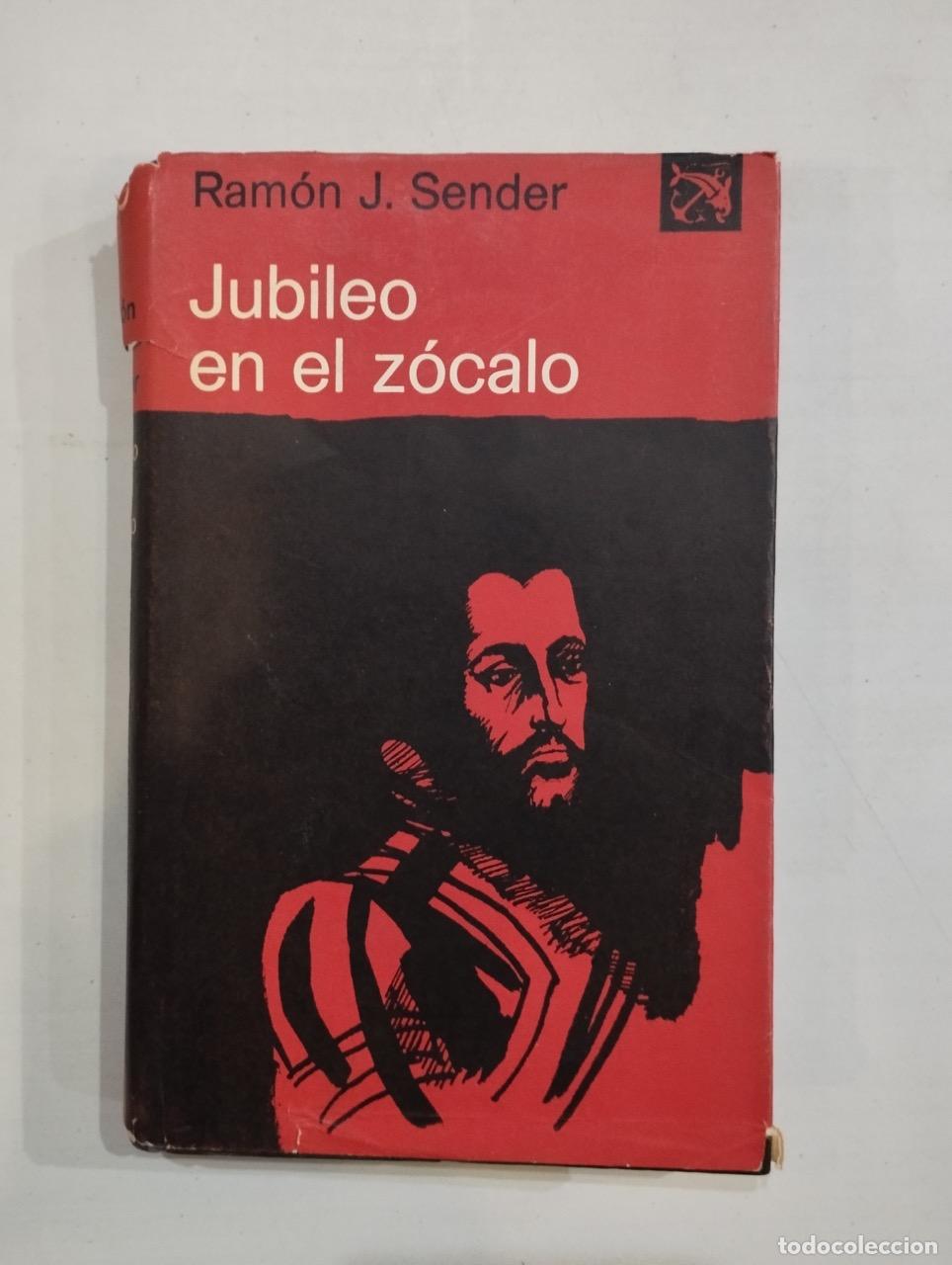 Libros: Ram&oacute;n J. Sender - Jubileo en el z&oacute;calo - Foto 1