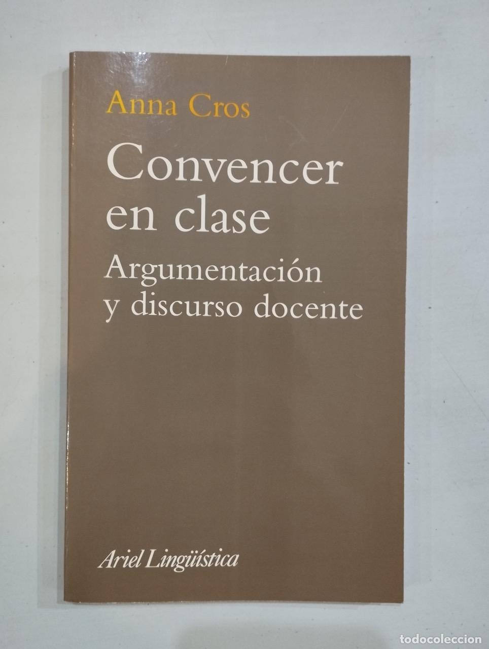 Libros: Anna Cros - Convencer en clase. Argumentaci&oacute;n y discurso docente - Foto 1